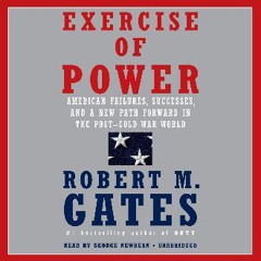{READ} 📚 Exercise of Power: American Failures, Successes, and a New Path Forward in the Post-Cold