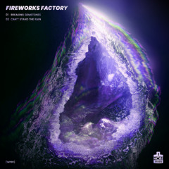 Fireworks Factory 'Breaking Gemstones' [1 More Thing]