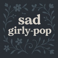 sad girly pop