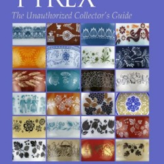 PDF BOOK DOWNLOAD PYREX®: The Unauthorized Collector's Guide full