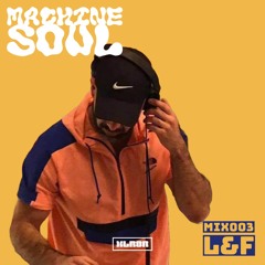 Machine Souls 003 - L&F (Berlin / +98)