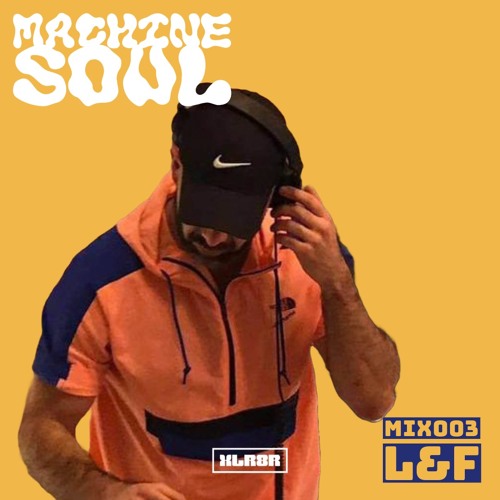Machine Souls 003 - L&F (Berlin / +98)