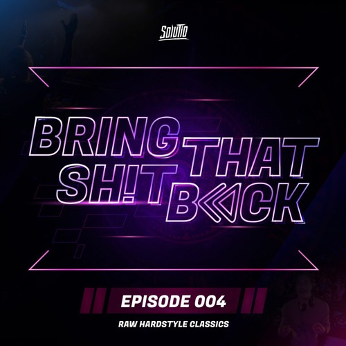 Solutio presents Bring That Shit Back // Episode 004 - Raw Hardstyle Classics