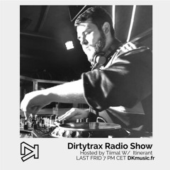 Dirtytrax Radio Show mix by ITINERANT #5