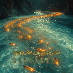 SERUM OF TRUTH (Original Edit)