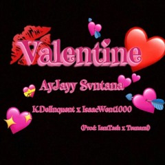 Valentine - AyJayy x IsaacWent1000 x K.Delinquent (Prod: IamTash x Tsunami)