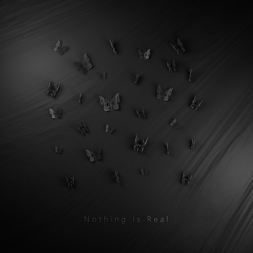 Nothing Is Real