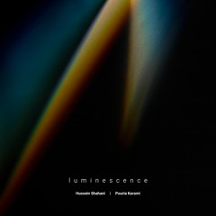 Pouria Karami & Hussein Shahani - Luminescence