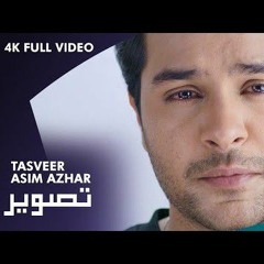 Tasveer (Official Music) - Asim Azhar Full Song