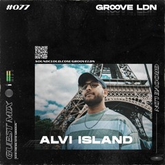 Groove LDN Guest Mix #077 - Alvi Island