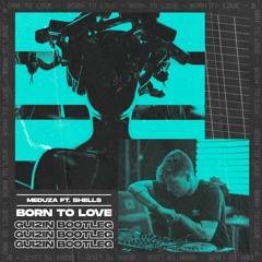 Born To Love (GUI2IN Bootleg)