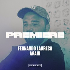 Premiere: Fernando Lagreca - Again [Beautiful Accident]