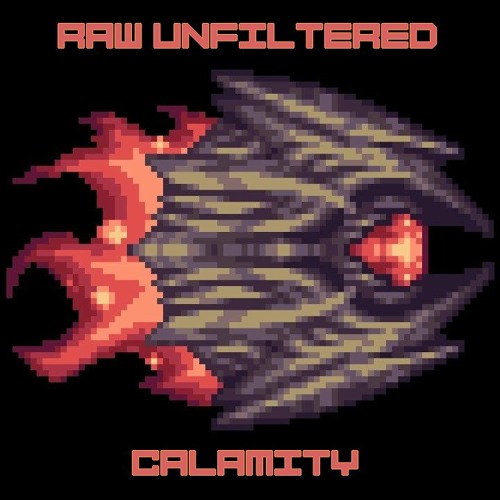 Stream Raw, Unfiltered Calamity (Ingame Version) by DM DOKURO