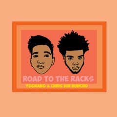 "Road To The Racks" - Yugrang & Chris Bin Huncho (prod. by Ahnboi)