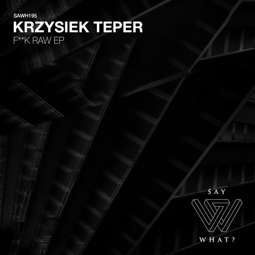 PREMIERE: Krzysiek Teper - F**k Raw [Say What?]