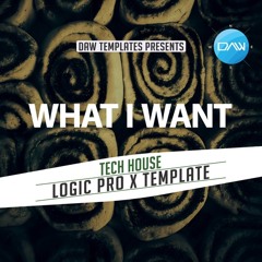 What i want Logic Pro X Template Tech House