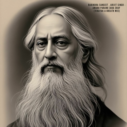 Rabindra Sangeet , Arijit Singh - Amaro Parano Jaha Chay (Vinayak A Breath Mix) Free DL