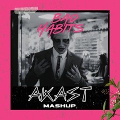 Ed Sheeran - Bad Habits (AKAST Mashup) - [FILTERED] *FREE DOWNLOAD*