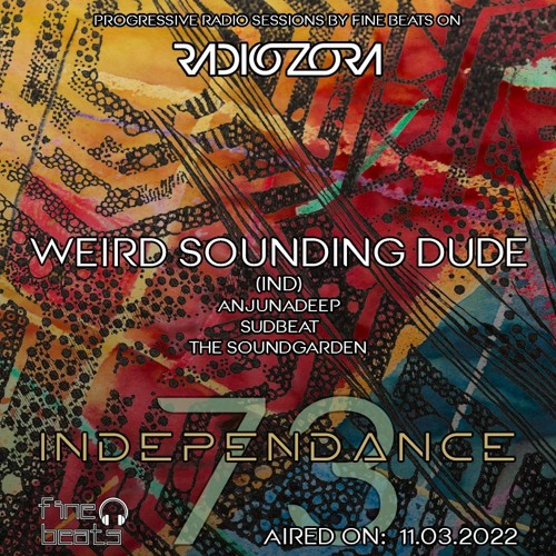 Independance #73@RadiOzora 2022 March | Weird Sounding Dude Exclusive Guest Mix