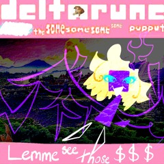 Lemme see those $$$ [Deltarune Jaz T.’s The Same Same Same Same Puppet]