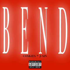 BEND ( Coskies x J-Sin ) *MUSIC VIDEO ON YT*