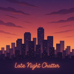 Late night chatter