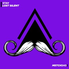 Lost Silent - Stay (Original Mix) [MUSTACHE CREW RECORDS]