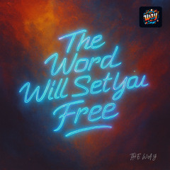 The Word Will Set You Free