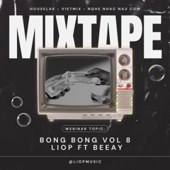 BONG BÓNG VOL 8 - MIXTAPE VIETMIX NGHE TREN OTO - HOUSELAK VUI TUOI  - LIOP FT BEEAY  - LIOPMUSIC