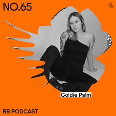 PODCAST 65 x Goldie Palm