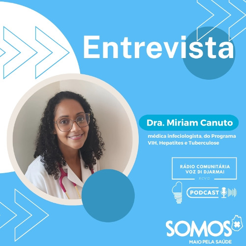 Entrevista com Dra. Miriam Canuto, médica infeciologista, do Programa VIH, Hepatites e Tuberculose