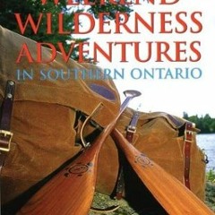 [ACCESS] KINDLE PDF EBOOK EPUB A Paddler's Guide to Weekend Wilderness Adventures in Southern Ontari