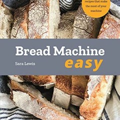 [Read] EBOOK EPUB KINDLE PDF Bread Machine Easy: 70 Delicious Recipes that make the most of your Mac