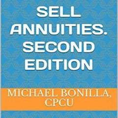 [Download] KINDLE 🖊️ How to sell Annuities. Second Edition: Annuity Sales Techniques