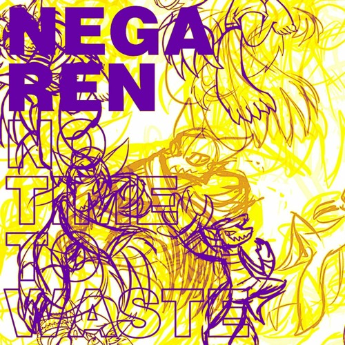NegaRen - B​​-​​SIDE U: 2016 VOL. 2 - 06 No Time To Waste