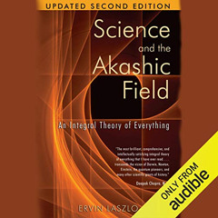 ACCESS EBOOK 💙 Science and the Akashic Field: An Integral Theory of Everything by  E