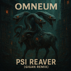 Omneum - Psi Reaver (Gigan Remix)