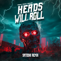 Yeah Yeah Yeahs - Heads Will Roll (SATOSHI Remix)