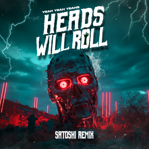 Yeah Yeah Yeahs - Heads Will Roll (SATOSHI Remix)