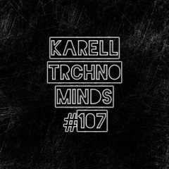 Karell - Techno Minds #107