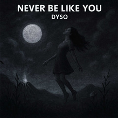Never Be Like You (Dyso Edit)