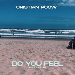 Cristian Poow - Do You Feel (What I Feel) | Free Download