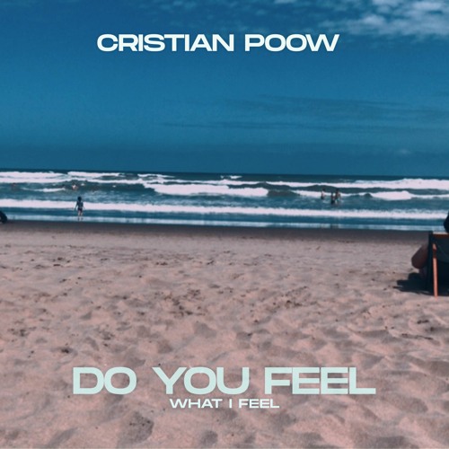 Cristian Poow - Do You Feel (What I Feel) | Free Download