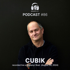 Bukanyr Podcast 87 - Cubik live at 26th Anniversary of Bukanyr Boat (August 30, 2024)