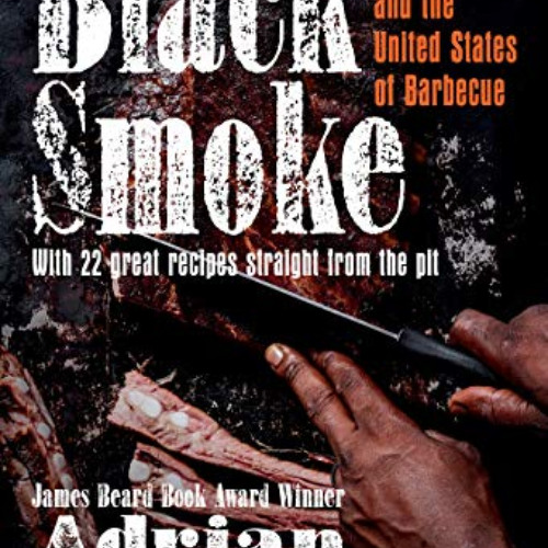 [View] PDF 💙 Black Smoke: African Americans and the United States of Barbecue (A Fer