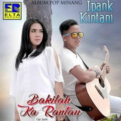 Ipank Feat Kintani - Bakilah Ka Rantau - Lagu Minang Duet Paling Enak