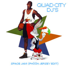 QUAD CITY DJ'S - SPACE JAM (PHÖÖN JERSEY EDIT) *FREE DOWNLOAD*