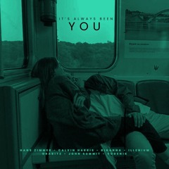 Hans Zimmer, Calvin Harris, Rihanna, Illenium, John Summit - It's Always Been You (ELUSID Mashup)