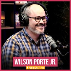 WILSON PORTE JR.  | PLENICAST #19