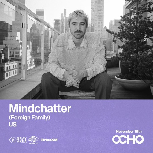 Mindchatter - Exclusive Set for OCHO By Gray Area [11/23]